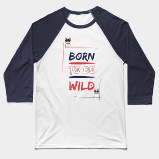 Born to be Frenchie Wild #1 Baseball T-Shirt